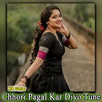 Chhori Pagal Kar Diyo Tune