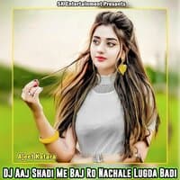 DJ Aaj Shadi Me Baj Ro Nachale Lugda Badi