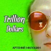 Trillion Dollars