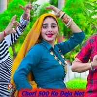 Chori 500 Ko Deja Not