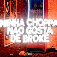 Minha Choppa Não Gosta De Broke