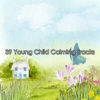 39 Young Child Calming Tracks