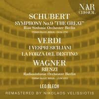 SCHUBERT: SYMPHONY No. 9 "THE GREAT"; VERDI: I VESPRI SICILIANI, LA FORZA DEL DESTINO; WAGNER: RIENZI