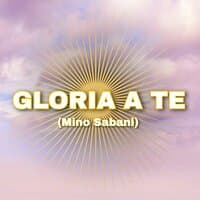 Gloria A Te