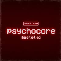 Psychocore Aesthetic