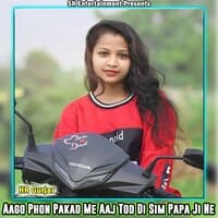 Aago Phon Pakad Me Aaj Tod Di Sim Papa Ji Ne