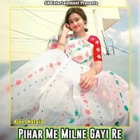 Pihar Me Milne Gayi Re