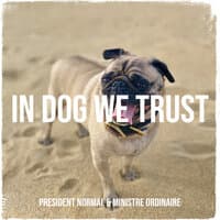 In Dog We Trust