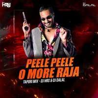 Peele Peele O More Raja - Tapori Mix