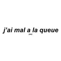 J'ai Mal A La Queue