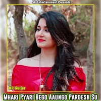 Mhari Pyari Bego Aaungo Pardesh Su