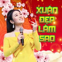 Xuân Đẹp Làm Sao