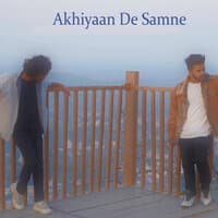 Ankhiyan De Samne