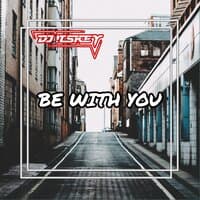 BE WITH YOU