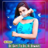 De Gayi Tu Dil Ki Bimari