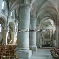 11 Hymns Unto My Lord