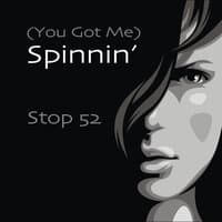 (You Got Me) Spinnin'