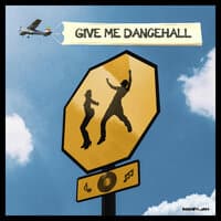 Give Me Dancehall