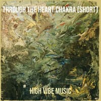 Through the Heart Chakra (Short)