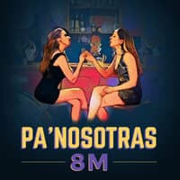 Pa' Nosotras 8M