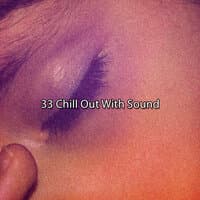 33 Chill Out With Sound