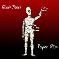 Glass Bones and Paper Skin