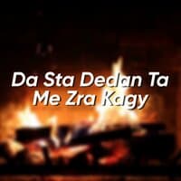 Da Sta Dedan Ta Me Zra Kagy