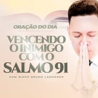 Vencendo o Inimigo Com o Salmo 91, Pt. 3