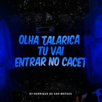 Olha Talarica Tú Vai Entrar no Cacet