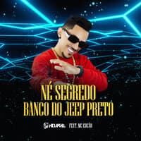 Banco do Jeep Preto, Né Segredo