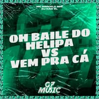 Oh Baile do Helipa Vs Vem pra Cá