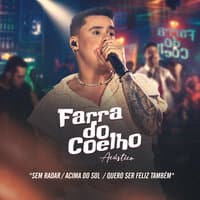 Sem Radar / Acima do Sol / Quero Ser Feliz Também (Farra do Coelho Acústico)