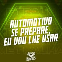 Automotivo Se Prepare, Eu Vou Lhe Usar