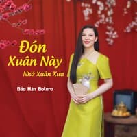 Đón Xuân Này Nhớ Xuân Xưa