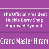 The Official President Huckle Berry Shag Approved Hymnal