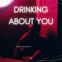 Drinking About You