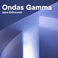 Ondas Gamma para Enfocarse