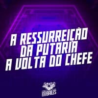 A Ressurreição da Putaria - A Volta do Chefe