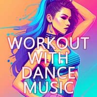 Workout with Dance Music