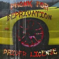 Phonk for Deprivation Driver License