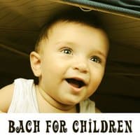 Bach for Children – Brilliant Songs, Educational Music for Kids, Smarter Baby