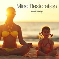 Mind Restoration: Positive Thinking, Pureness and Serenity, Relax your Body, Mind and Soul