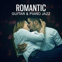 Romantic Guitar & Piano Jazz – Jazz Relaxation, Romantic Music, Guitar Solo, Simple Love Jazz