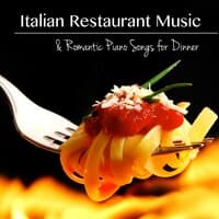 Italian Restaurant Music & Romantic Piano Songs for Dinner