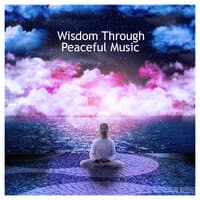 Wisdom Through Peaceful Music