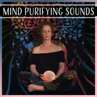 Mind Purifying Sounds – Yoga Training, Mindfulness Meditation, Nature Sounds for Reiki, Calmness & Tranquil