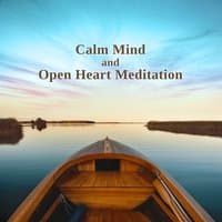 Calm Mind and Open Heart Meditation: Music for Inner Peace, Harmony, Balance, Healthy Body, Soul, Buddha Noise, Yoga and Relaxation