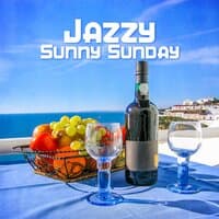 Jazzy Sunny Sunday - Uplifting Jazz Music, Feel Good, Cool Instrumental Songs