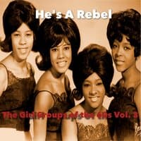 He's A Rebel / The Girl Groups Of The 60's, Vol. 3