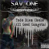 Todo Bien Cholo (All Good Gangsta)